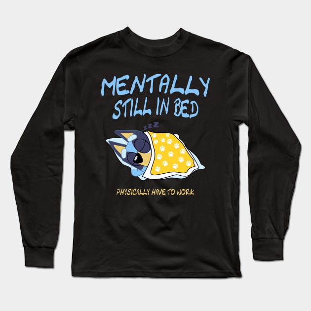 mentally still in bed Long Sleeve T-Shirt by screamousking